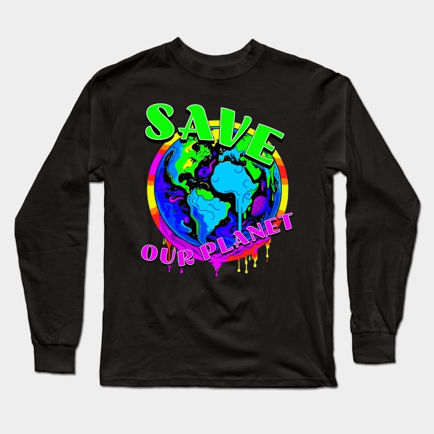 Save our planet Long Sleeve T-Shirt by JoeStylistics